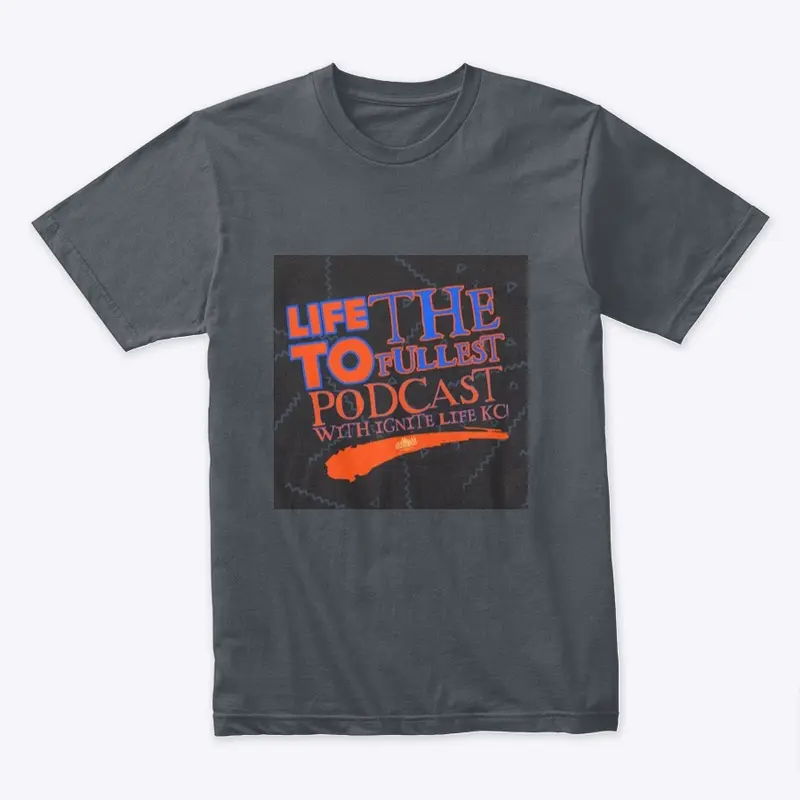 LIFE TO THE FULLEST PODCAST GEAR! 